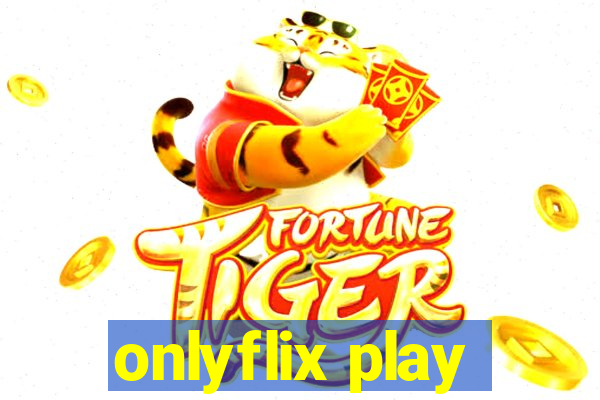 onlyflix play